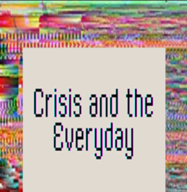 Film title page that reads "Crisis and the everyday"